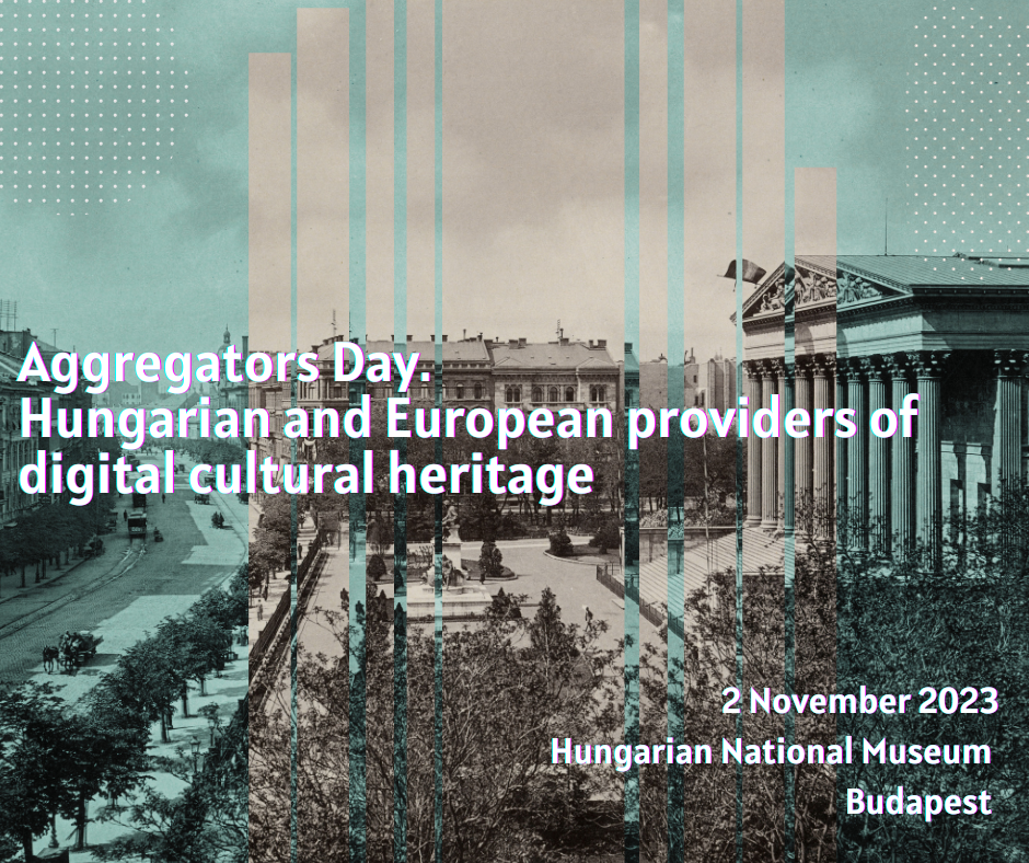 Aggregátorok napja - A digitális kulturális örökség hazai és európai szolgáltatói